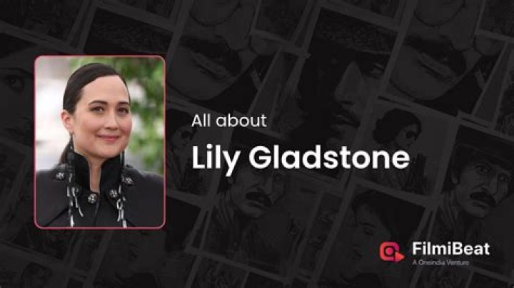 Lily Gladstone: Age And Biography